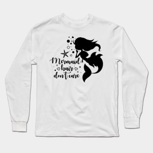 Mermaid Hair Don’t Care Long Sleeve T-Shirt